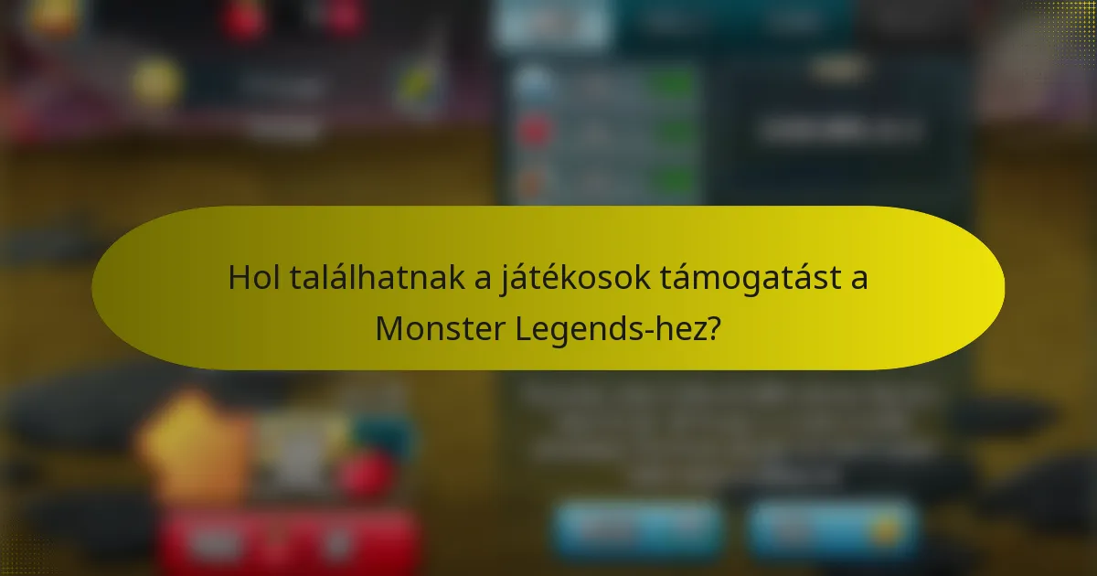 Hol találhatnak a játékosok támogatást a Monster Legends-hez?