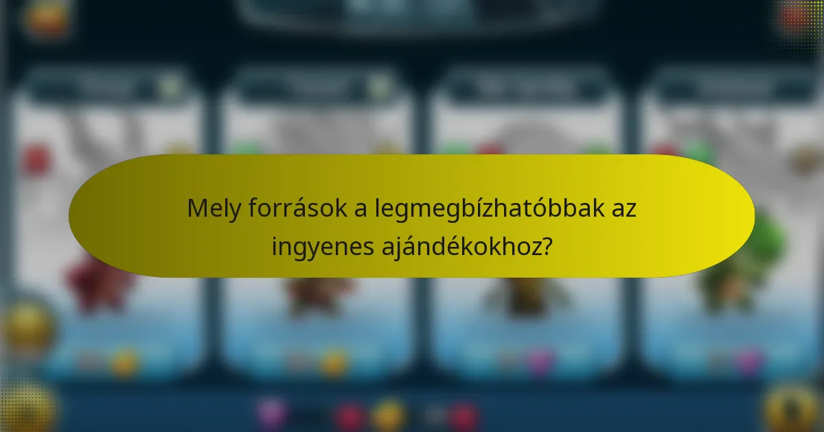 Mely források a legmegbízhatóbbak az ingyenes ajándékokhoz?