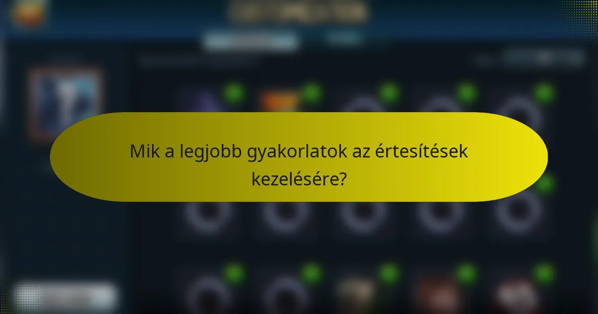 Mik a legjobb gyakorlatok az értesítések kezelésére?